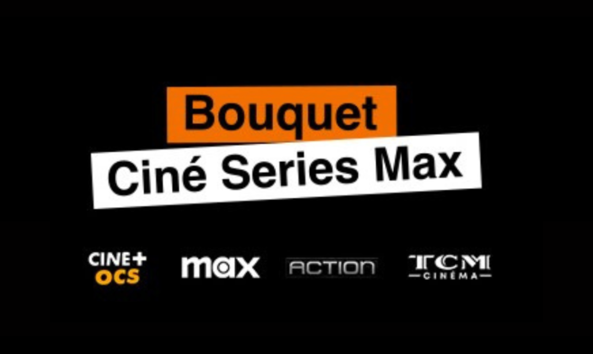 Bouquet Ciné Series Max with logos for CINE OCS, max, ACTION, and TCM Cinema on black background.